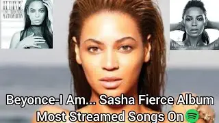 Beyonce-I Am... Sasha Fierce Album Most Streamed Songs On Spotify