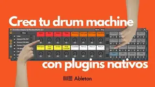 Crea tu drum machine o groovebox con plugins nativos de Ableton