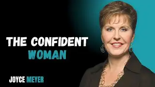 The Confident Woman Motivational Speech by Joyce Meyer