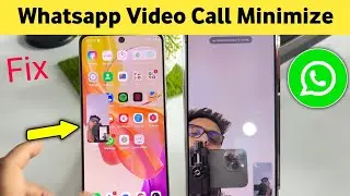 Whatsapp video call minimize problem | Whatsapp video call minimize kaise kare
