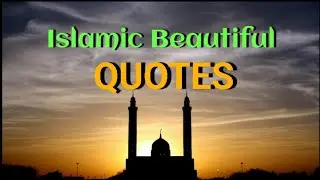 Islamic Best 25 Quotes | Beautiful Quotes | Best Quotes | Quotes | Sajid Ali Kassar