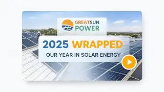 GreatSun Power | 2025 Year in Review ☀️