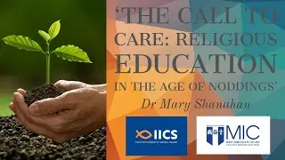 Dr Mary Shanahan, 'The Call to Care: Religious education in the age of Noddings'