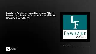 Lawfare Archive: Rosa Brooks on &lsquo;How Everything Became War and the Military Became Everything&rsquo;