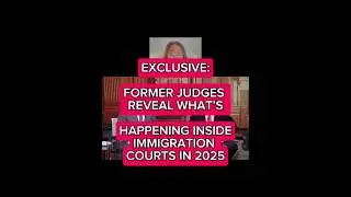 Exclusive: Former Judges Reveal What's Happening Inside Immigration Courts In 2025