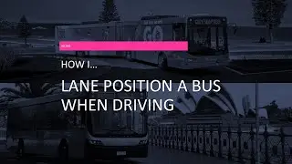 How I lane position a bus when driving