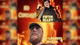 No Concept - ill-Literate Mystic Ft. Fifth Elley