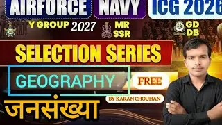 AIR FORCE Y GROUP। NAVY ICG GEOGRAPHY CLASS। जनसंख्या।POULATION।SELECTION SERIES। BY KARAN CHOUHAN 