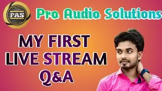 My First Live Stream Q&A || PRO AUDIO SOLUTIONS || APRIL , 2023