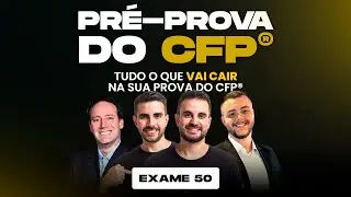 [CFP&reg; - Exame 50] Pr&eacute;-prova: Tudo que ser&aacute; cobrado na sua prova do CFP&reg;!