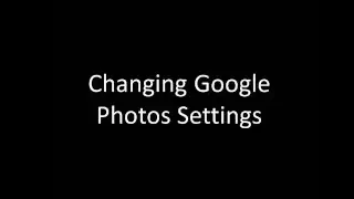 Changing Settings of Google Photos
