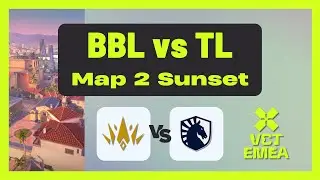 VCT EMEA Stage 2 Playoffs | BBL vs TL | Map 2 Sunset