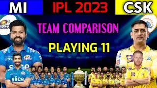 IPL 2023 | MI vs CSK Playing 11 Comparison | CSK Playing 11 2023