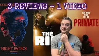 THE RIP - PRIMATE - NIGHT PATROL : MOVIE REVIEWS