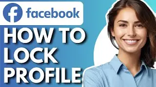 How To Lock Facebook Profile On Android - Full Guide