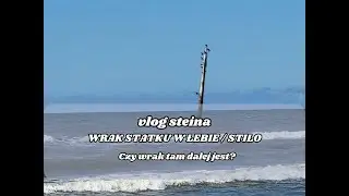 Wrak statku West Star w Łebie, Stilo // Czy on na prawdę tam jest? // Vlog Steina