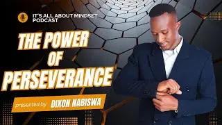 THE  POWER OF PERSEVERANCE| KEEP GOING WHEN IT GET'S TOUGH| EPISODE 3