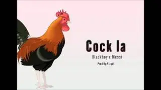 Cock La - Blackboy & Messi [Solo]  - Lapo Coco Riddim - New Style