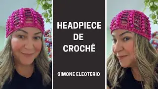 HEADPIECE DE CROCH&Ecirc; TOUCA TEND&Ecirc;NCIA Simone Eleoterio 