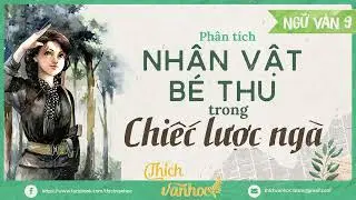Chiếc lược ngà - Phân tích nhân vật bé Thu - Ngữ Văn 9 - Thích Văn Học Audio (HAY NHẤT)