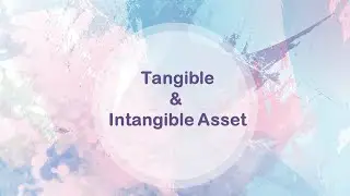 Presentation of Tangible & Intangible Asset | Group 9 | Accounting 21A