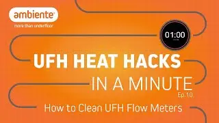 🔥How to Clean UFH Flow Meters | UFH Heat Hacks - Ep. 10