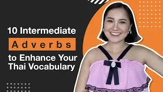 10 Intermediate Adverbs to Enhance Your Thai Vocabulary | Learn Thai with Shelby
