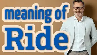 Ride | Meaning of ride