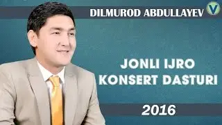 Dilmurod Abdullayev - Jonli ijro konsert dasturi 2016