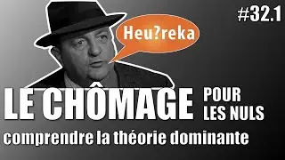 Le chômage pour les nuls : comprendre la théorie dominante - Heu?reka #32-1