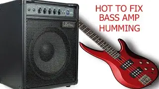 Bass Amp Hum fix!