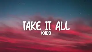 Kado - Take It All (Lyrics)