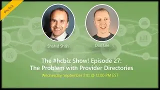 The #hcbiz Show! Episode 27: The Problem with Provider Directories