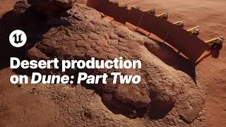 Desert Production on &lsquo;Dune: Part Two&rsquo; | Project Spotlight | Unreal Engine
