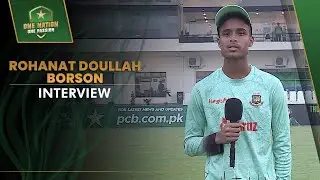 Rohanat Doullah Borson Interview | Pakistan U19 vs Bangladesh U19 | PCB