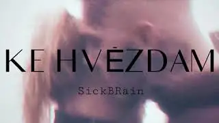 Ke hvězd&aacute;m - sickbrain