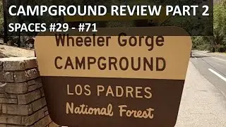WHEELER GORGE CAMPGROUND REVIEW PART 2, MOST Sites #29 to #71 (Not 34 to 52, or 61) Battery Died.