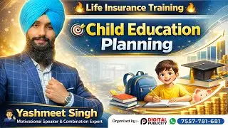 Child Education Planning | Yashmeet Singh | Key to MDRT | Digital Publicity