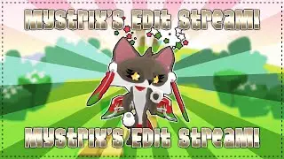Mystrix&rsquo;s Edit Stream! II Working On Stuff! ✨