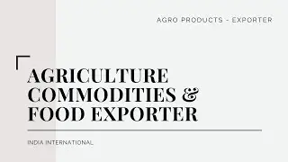 Agriculture Commodities & Food Exporter. Agro Products Exporter. Fisheries & Seafood Exporter.