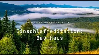 Einschlafmeditation: Baumhaus - Finde Ruhe und Frieden in dir