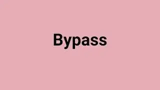 'Bypass' Meaning and Pronunciation