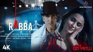 Rabba (LYRICS) - Cuttputlli | Akshay Kumar & Rakul Preet | Dr Zeus, Sukhwinder Singh, Omar Malik
