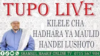 #LIVE KILELE CHA HADHARA YA MAULIDI LUSHOTO HANDEI KWA USTADHI HAJI YUSUFU.