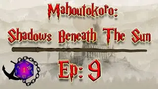 Mahoutokoro | Episode 9 | A Harry Potter RPG Campaign with the Cursed Dice Crew