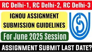 IGNOU Rc Delhi-1, Rc Delhi 2, Rc Delhi-3 Assignment Submission Guidelines for June 2025 Session