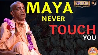 The REAL Reason Maya Can Never Touch God || Srila Prabhupada | SB 1.1.1 || EP-1
