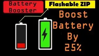 Battery Life Booster For Android (Flashable ZIP) - Boost Battery By 25%
