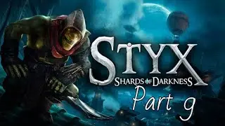 Styx: Shards of Darkness - Part 9