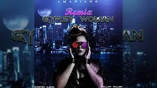 Gypsy Woman - Crystal Waters (amapiano remix) by Mellow Walker